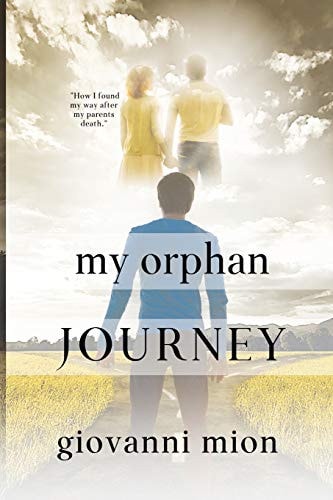 My Orphan Journey How I Found My Way After My Parents Death