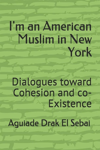 I'm an American Muslim in New York Dialogues Toward Cohesion and Co-Existence