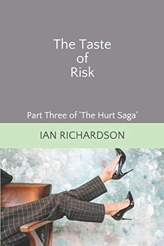 The Taste of Risk Part Three of 'The Hurt Saga'
