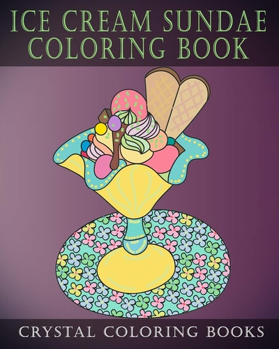 Ice Cream Sundae Coloring Book Easy Simple Drawings For Dessert Lovers. A Great Gift For Anyone That Likes Plain Line Designs. Color Away Your Stress And Relax.