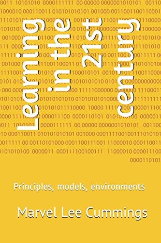 Learning in the 21st Century Principles, Models, Environments