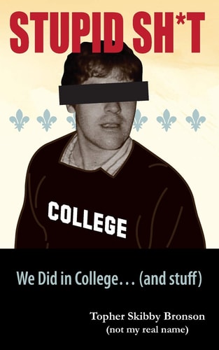 Stupid Sh*t We Did in College... (and Stuff)