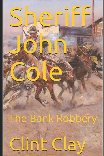 Sheriff John Cole And The Bank Robbery