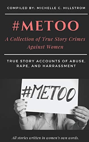 #metoo A Collection of True Story Crimes Against Women