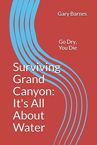 Surviving Grand Canyon It's All about Water