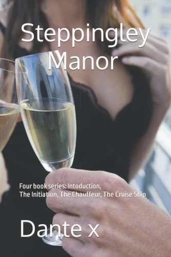 Steppingley Manor Four Book Series: Intoduction, The Initiation, The Chauffeur, The Cruise Ship