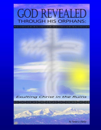 God Revealed Through His Orphans Exulting Christ in the Ruins