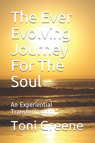 The Ever Evolving Journey for the Soul An Experiential Transformation