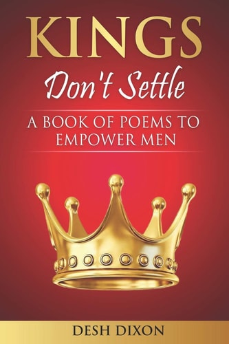 Kings Don't Settle A Book of Poems To Empower Men