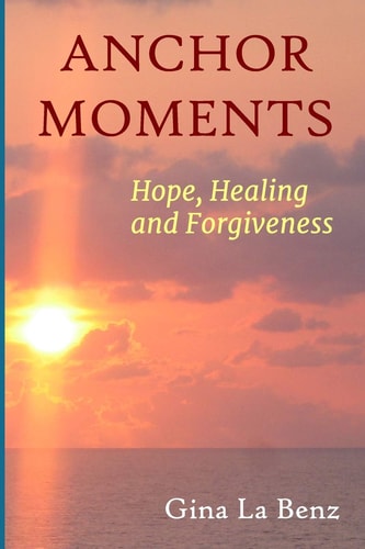 Anchor Moments Hope, Healing and Forgiveness