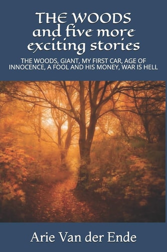 The Woods and Five More Exciting Stories The Woods, Giant, My First Car, Age of Innocence, a Fool and His Money, War Is Hell