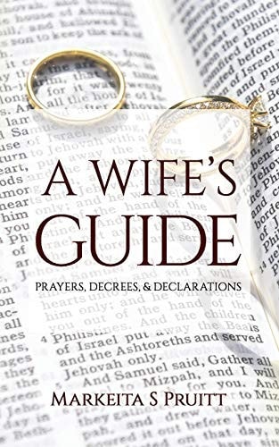 A Wife's Guide Prayers, Decrees, & Declarations