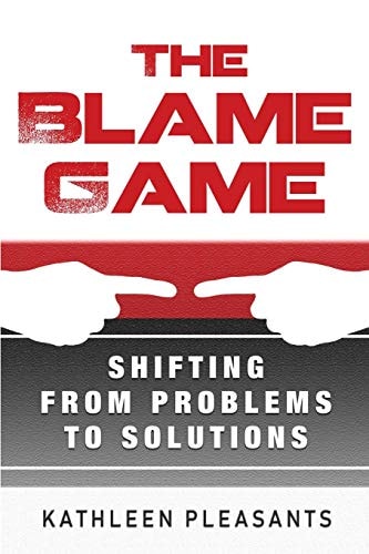 The Blame Game Shifting From Problems To Solutions
