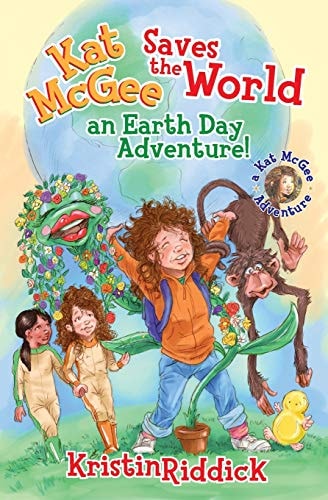 Kat McGee Saves the World An Earth Day Adventure!