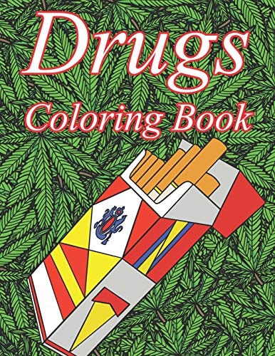 Drugs Coloring Book A Color Therapy Coloring Book about Narcotics for Adults