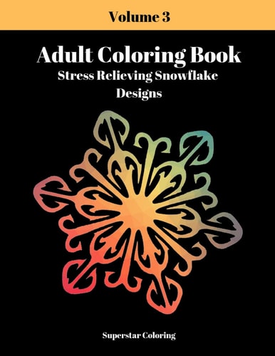 Adult Coloring Book Stress Relieving Snowflake Designs: Volume 3