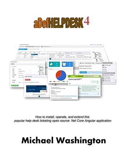 ADefHelpDesk 4 How to Install, Operate, and Extend this Popular Help Desk Ticketing Open Source .Net Core Angular Application