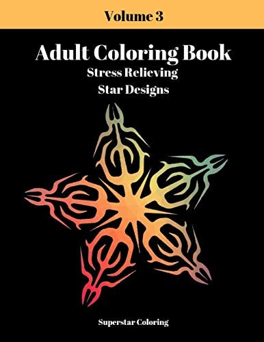 Adult Coloring Book Stress Relieving Star Designs: Volume 3