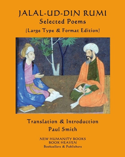 Jalal-Ud-Din Rumi SELECTED POEMS: (Large Type & Format Edition)