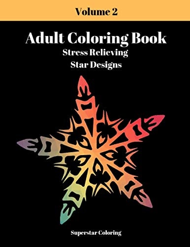 Adult Coloring Book Stress Relieving Star Designs: Volume 2