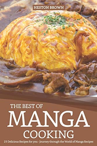 The Best of Manga Cooking 25 Delicious Recipes for You - Journey Through the World of Manga Recipes