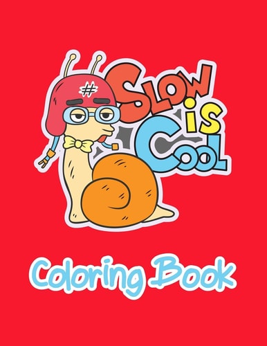 Slow Is Cool Coloring Book Coloring Book Pages for Beginners Toddlers Or Kids in Jumbo Size Images That Easy to Practice Their Skill of Coloring