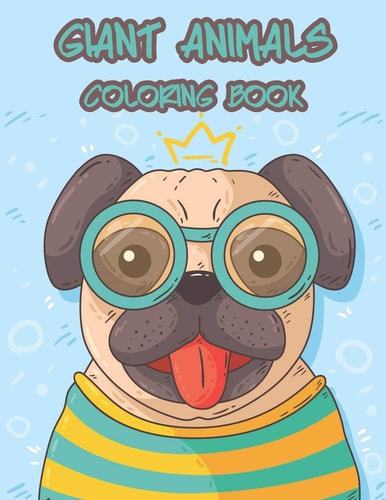Giant Animals Coloring Book Coloring for Kids Toddles Senior and All Beginners to Enjoy Coloring and Skill Practice with Relaxation