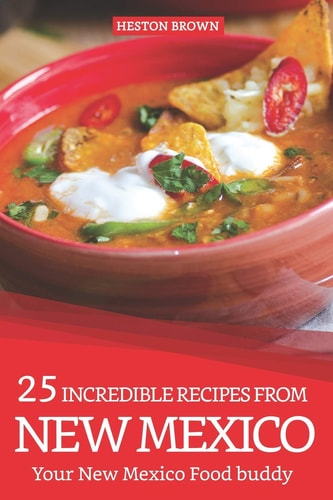 25 Incredible Recipes from New Mexico Your New Mexico Food Buddy