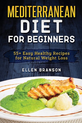 Mediterranean Diet for Beginners 55+ Easy Healthy Recipes for Natural Weight Loss