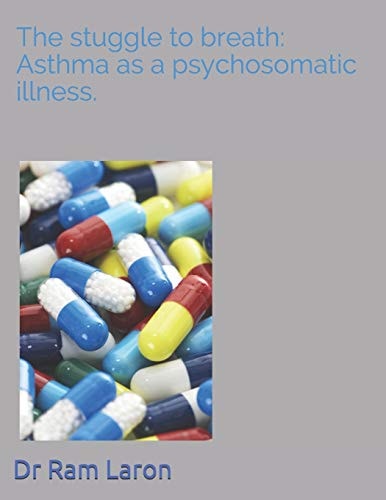 The Strugle to Breath Asthma As a Psychosomatic Illness