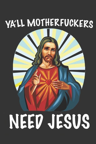 Ya'll Motherfuckers Need Jesus Funny Easter Or Christmas Gift