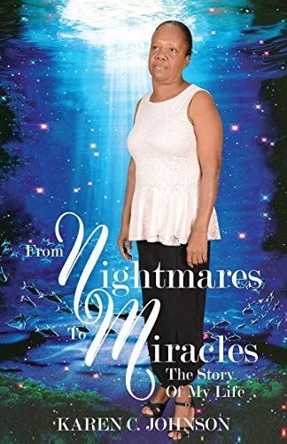 From Nightmares to Miracles The Story of My Life