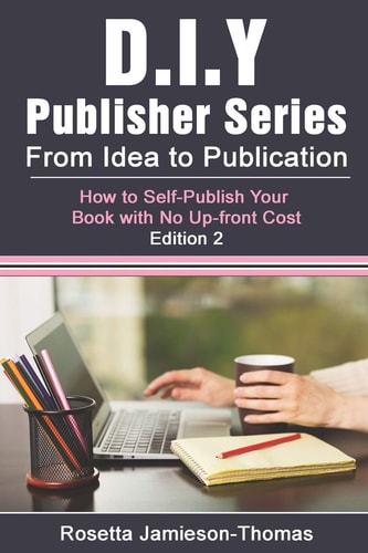 From Idea to Publication How to Self-Publish Your Book With No Upfront Cost