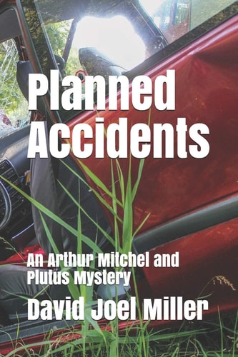 Planned Accidents An Arthur Mitchel and Plutus Mystery