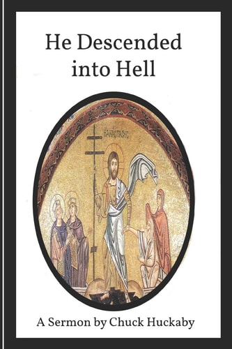 He Descended Into Hell A Sermon By Chuck Huckaby