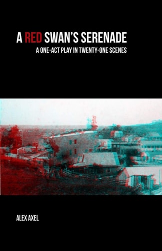 A Red Swan's Serenade A One-Act Play in Twenty-One Scenes