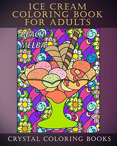 Ice Cream Coloring Book For Adults Sundae Doodle Style Original Stress Relief Coloring Pages. Each Page Contains A Different Sundae With A Relaxing Background To Color. A Great Gift Idea For The Dessert Lover In Your Life.