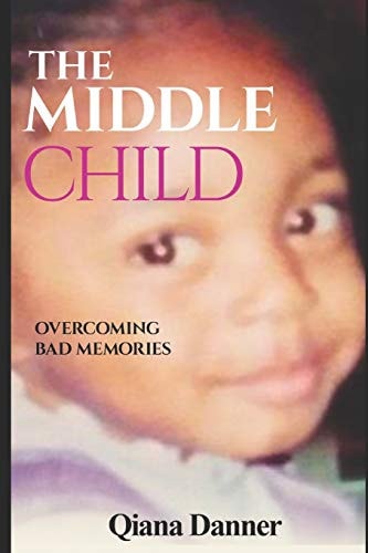 The Middle Child Overcoming Bad Memories