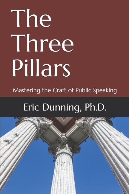 The Three Pillars: Mastering the Craft of Public Speaking
