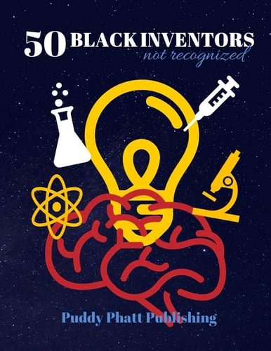 50 Black Inventors...Not Recognized Unsung Heroes Creative Inventions World Changers.