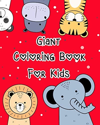 Giant Coloring Book for Kids Animal Coloring Book Pages for Kids Or Toddlers and All Beginners to Practice the Skill of Coloring