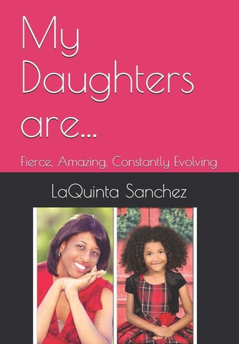 My Daughters Are... Fierce, Amazing, Constantly Evolving