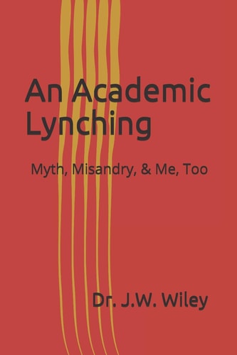 An Academic Lynching Myth, Misandry, and Me, Too