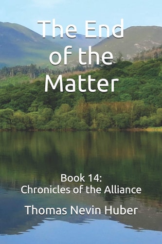 The End of the Matter Book 14: Chronicles of the Alliance