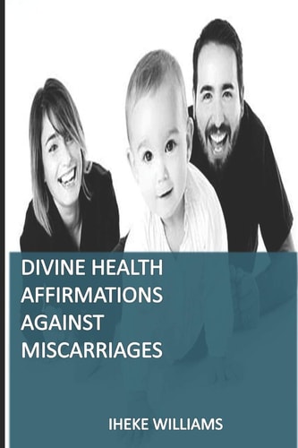 Divine Health Affirmations Against Miscarriages A Therapy That Works