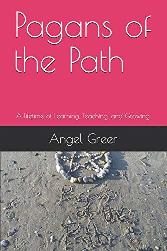 Pagans of the Path A Lifetime of Learning, Teaching, and Growing.