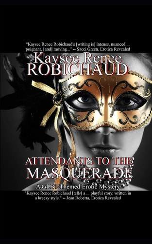 Attendants to the Masquerade A Glbt-Themed Erotic Mystery