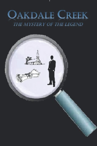 Oakdale Creek The Mystery of the Legend