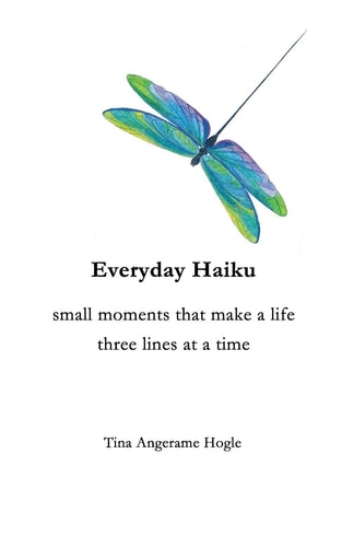 Everyday Haiku Small Moments That Make a Life Three Lines at a Time
