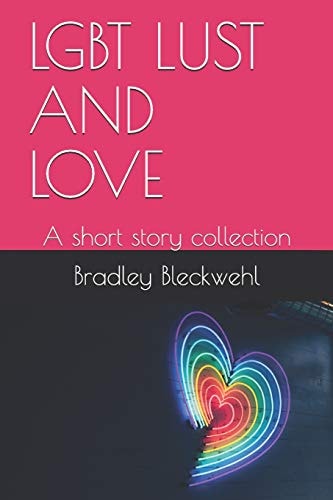 Lgbt Lust and Love A Short Story Collection